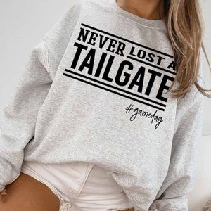 Never Lost A Tailgate #Gameday Sweatshirt